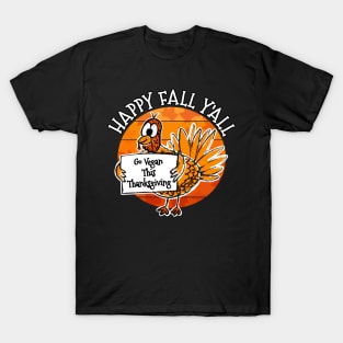 Happy Fall Y'all Turkey Vegan Thanksgiving T-Shirt